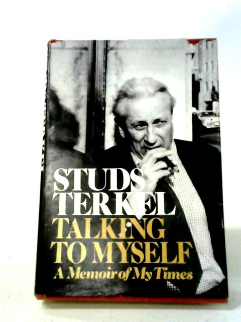 Talking To Myself von Studs Terkel