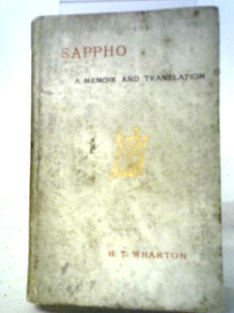 Sappho - Memoir, Text, Selected Renderings and a Literal Translation By Henry Thornton Wharton