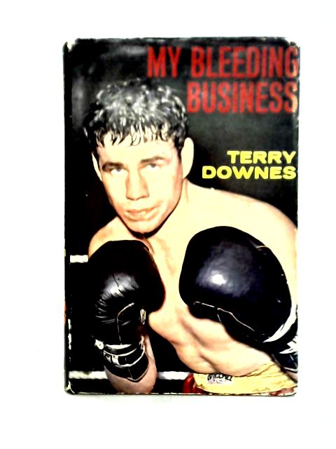 My Bleeding Business By Terry Downes