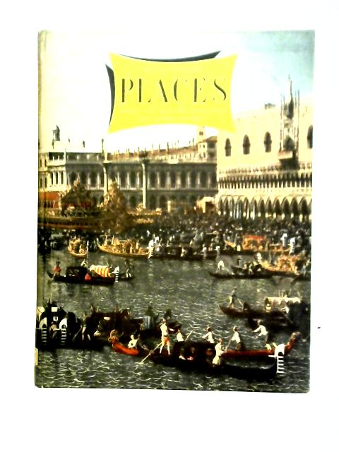 Places: A Volume of Travel in Space and Time Places Which Have Delighted Intrigued and Intimidated Men von Geoffrey Grigson & Charles Harvard Gibbs-Smith