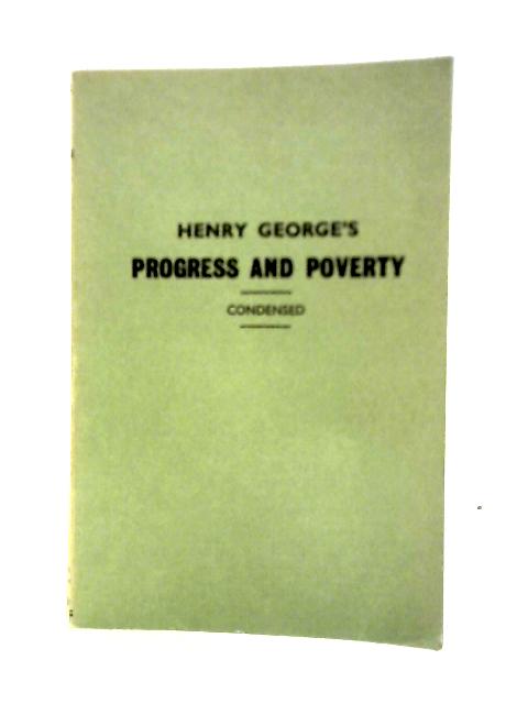 Henry George's Progress and Poverty A New and Condensed Edition By Henry George