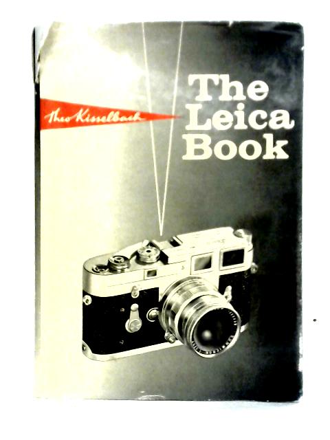 The Leica Book By Theo Kisselbach