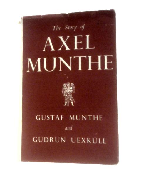 The Story of Axel Munthe von Gustaf Munthe Gudrun Uexkull