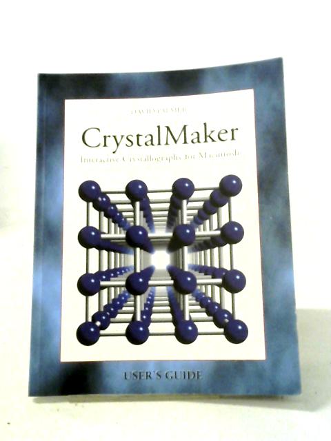 CrystalMaker: Interactive Crystallography for Macintosh User's Guide By David Palmer