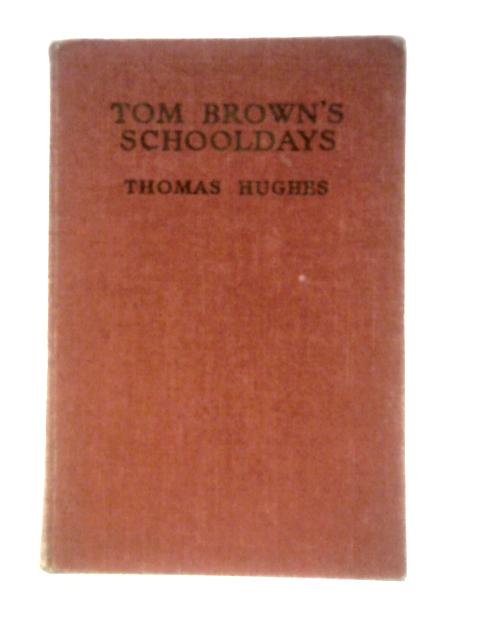 Tom Brown's Schooldays von An Old Boy (Thomas Hughes)