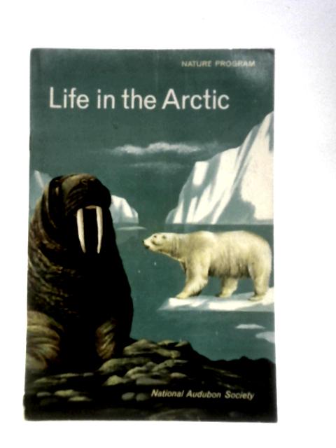 Life In The Arctic. By Alexander B Klots
