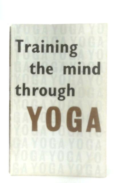 Training the Mind Through Yoga By M. V. Waterhouse