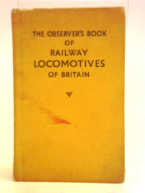 The Observer's Book Of Railway Locomotives Of Britain von H. C. Casserley (Ed.)