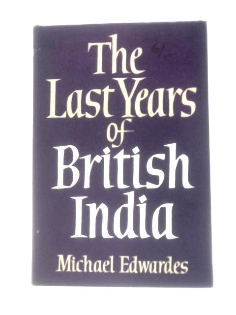 The Last Years of British India von Michael Edwardes