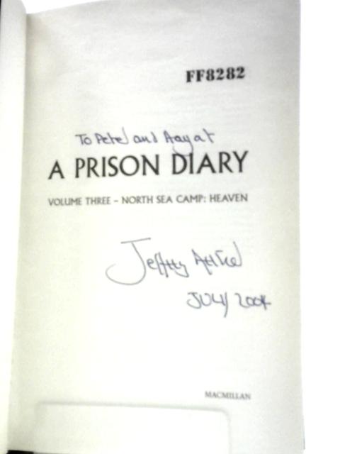 A Prison Diary Volume III: Heaven (The Prison Diaries, 3) By Jeffrey Archer