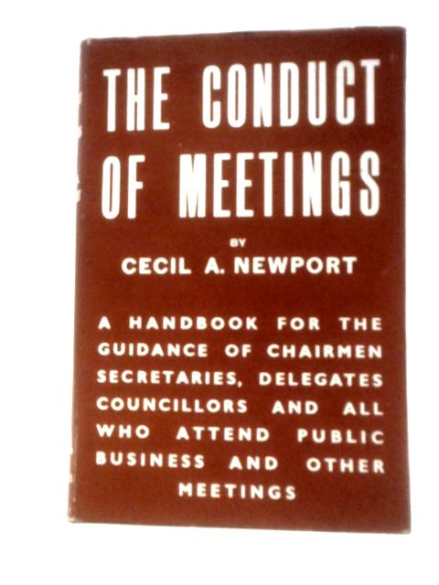 The Conduct Of Meetings von Cecil A Newport