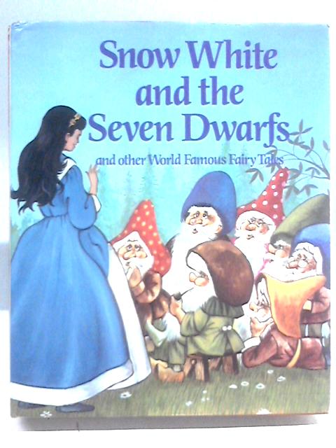 Snow-White and the Seven Dwarfs and Other World Famous Fairy Tales von Unstated