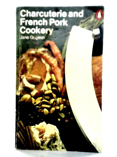 Charcuterie And French Pork Cookery von Jane Grigson