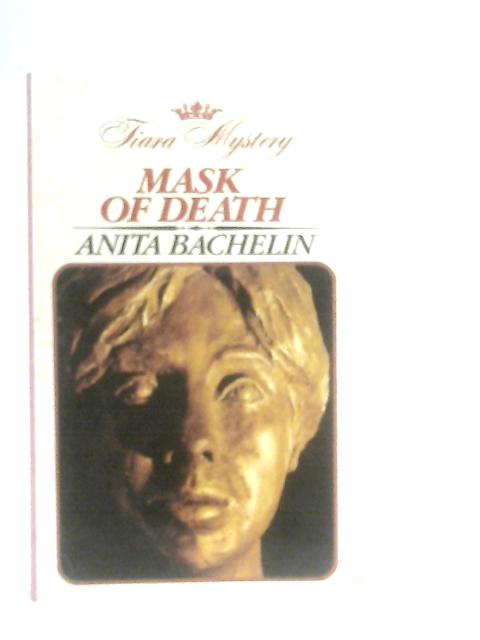 Mask of Death By Anita Bachelin