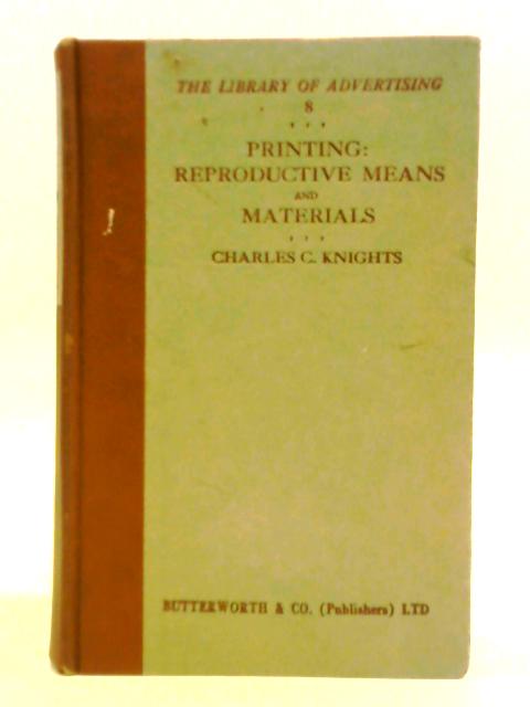 Printing: Reproductive Means And Materials von Charles C. Knights