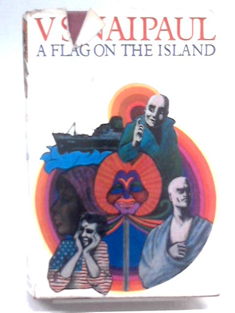 A Flag on the Island By V. S. Naipaul