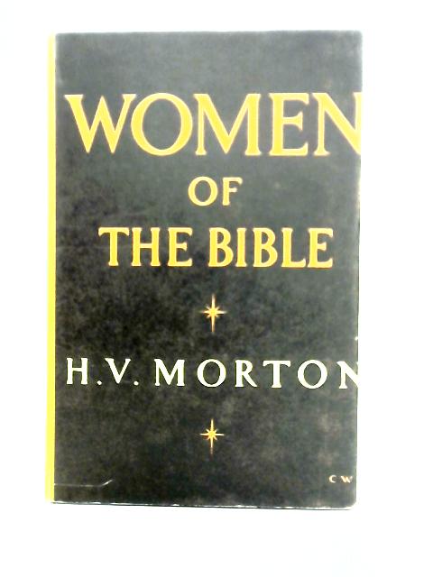 Women of the Bible von H. V. Morton