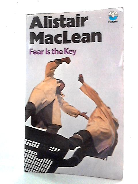 Fear is the Key von Alistair Maclean