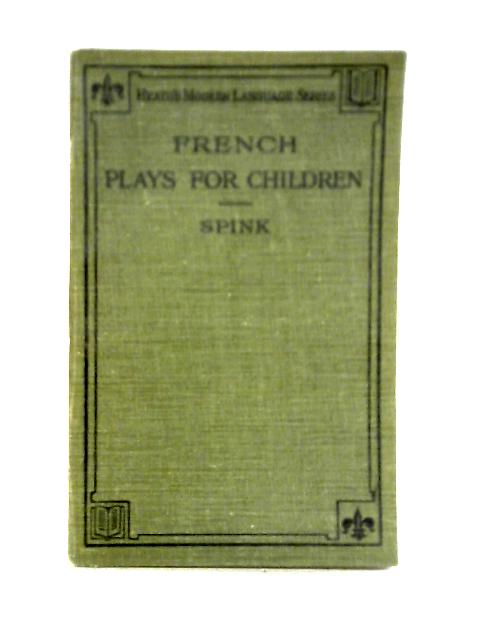 French Plays for Children By Josette Eugenie Spink