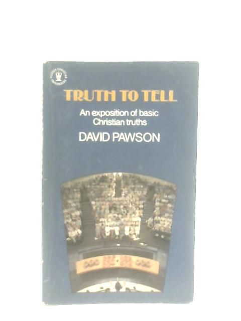 Truth to Tell By David Pawson