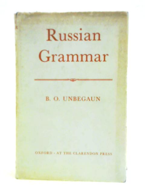 Russian Grammar By B. O. Unbegaun