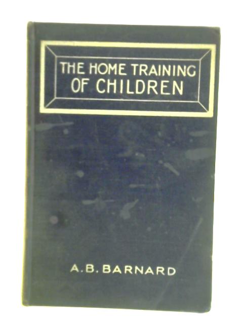 The Home Training of Children By Amy B. Barnard