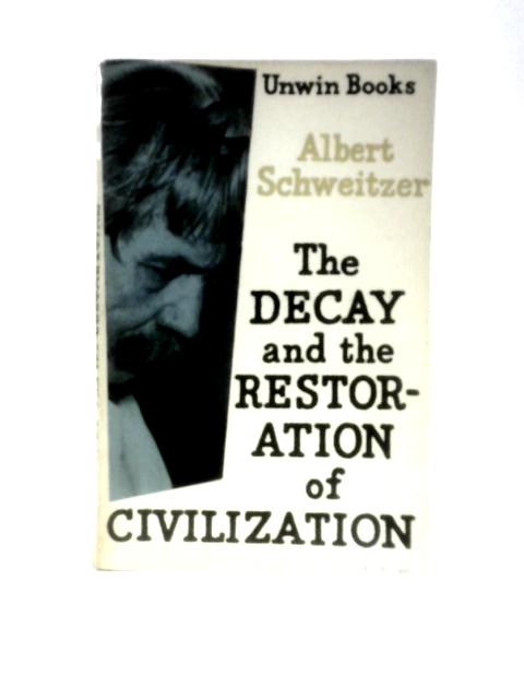 The Decay and The Restoration of Civilization (U.Books) By Albert Schweitzer