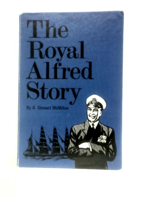 The Royal Alfred Story von A Stewart McMillan