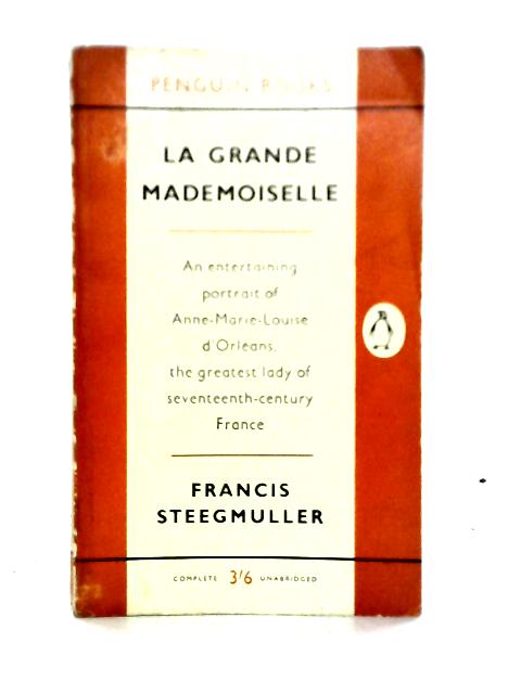 La Grande Mademoiselle par Francis Steegmuller