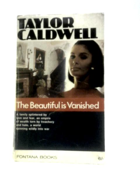 The Beautiful Is Vanished von Taylor Caldwell