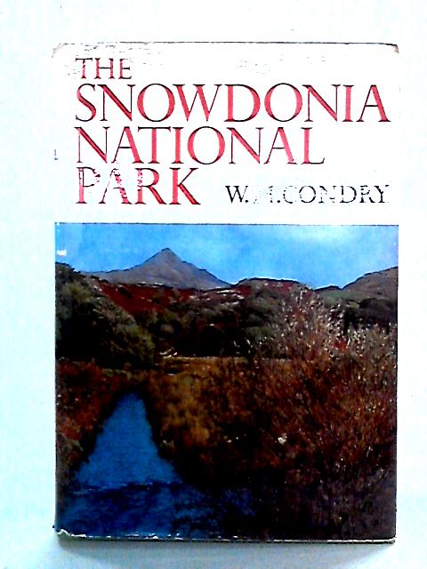 Snowdonia National Park: The New Naturalist, 47 By W. M. Condry