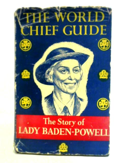 The World Chief Guide: Olave Lady Baden Powell von Eileen K. Wade