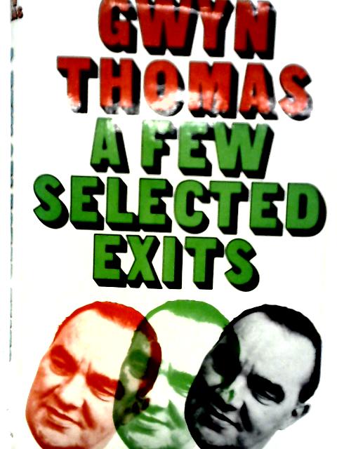 A Few Selected Exits von Gwyn Thomas