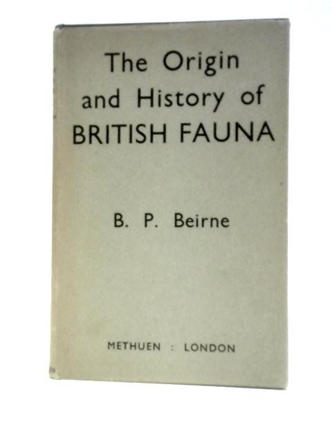 The Origin And History Of The British Fauna By Bryan P.Beirne