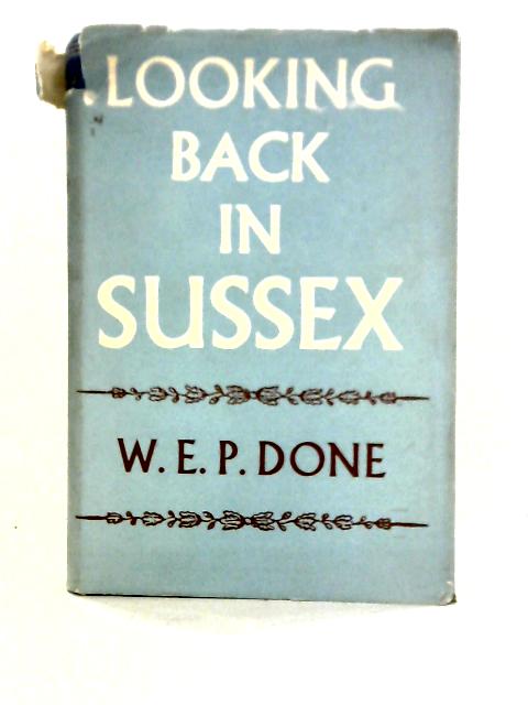 Looking Back in Sussex: The Story of Manhood and West Wittering Down to Domesday von W. E. P. Done