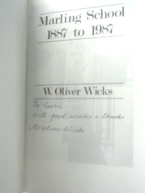 Marling School 1887 to 1987 By W. Oliver Wicks