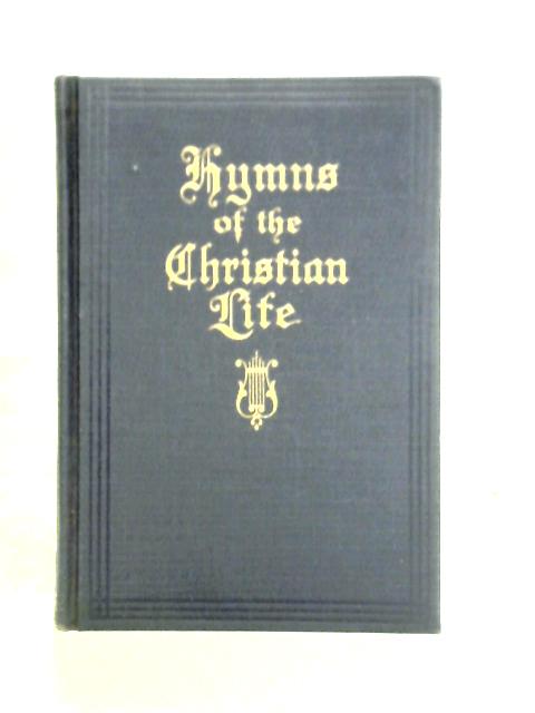 Hymns of the Christian Life By Unstated