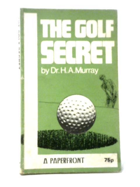 The Golf Secret von H. A. Murray