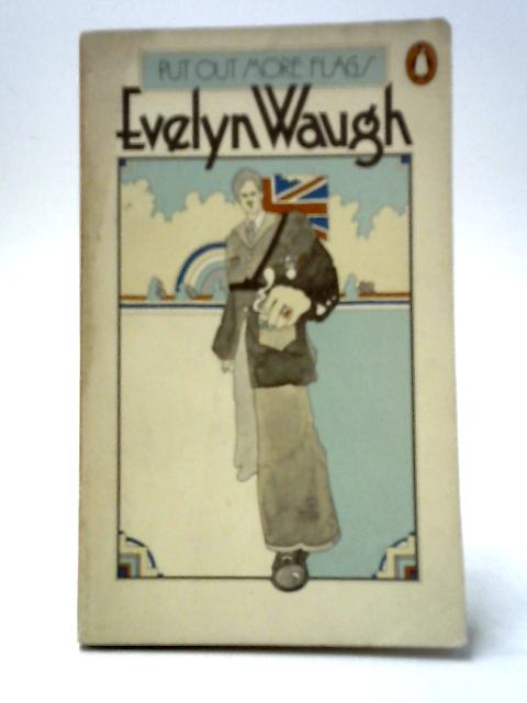 Put Out More Flags By Evelyn Waugh