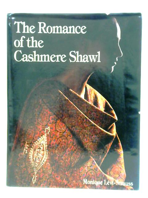 The Romance of the Cashmere Shawl By Monique Levi-Strauss