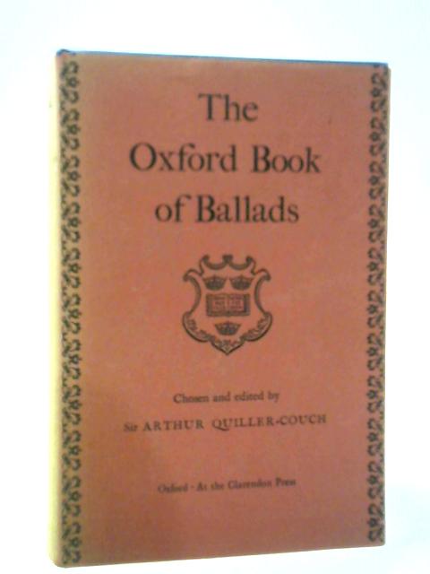 The Oxford Book of Ballads By Arthur Quiller-Couch