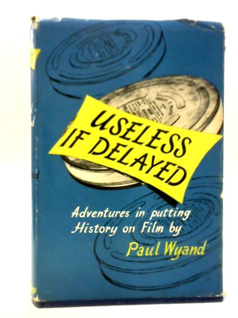 Useless If Delayed By Paul Wyand