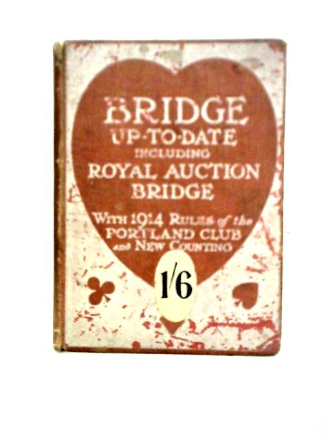 Bridge Up-To-Date Including Royal Auction Bridge By Eleanor A. Tennant