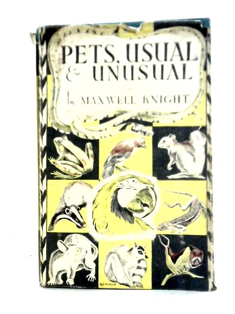 Pets: Usual and Unusual By Maxwell Knight