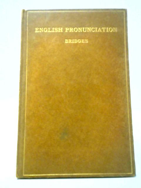 A Tract on the Present State of English Pronunciation By Robert Bridges