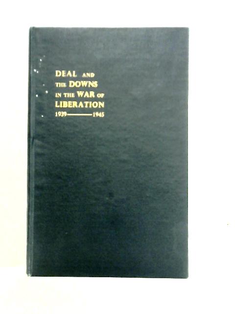 Deal And The Downs In The War Of Liberation 1939-1945 By E. C. Pain
