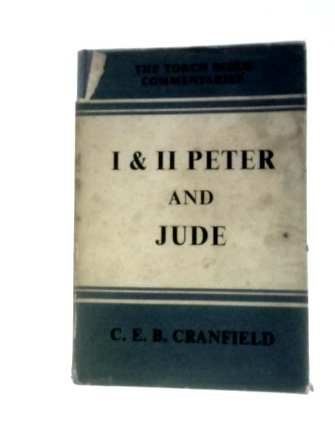 I & II Peter And Jude: Introduction And Commentary (Torch Bible Commentaries) By C E B.Cranfield