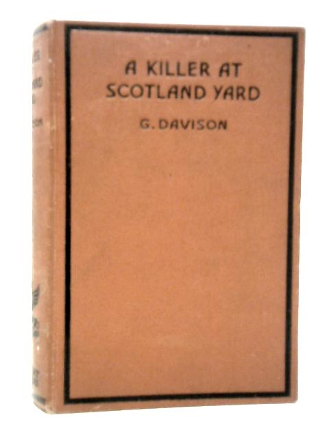A Killer At Scotland Yard par G. Davison