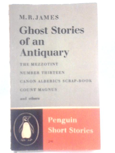 Ghost Stories of an Antiquary By M. R. James