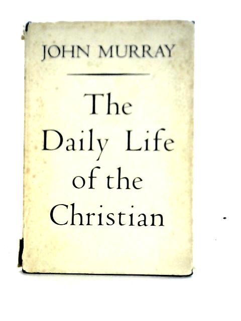 The Daily Life Of The Christian. By John Murray